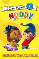 Hold Onto Your Hat, Noddy. di Enid Blyton edito da HarperCollins Children's Books