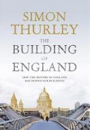 The Building of England di Simon Thurley edito da HarperCollins Publishers