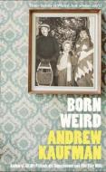 Born Weird di Andrew Kaufman edito da Harpercollins Publishers