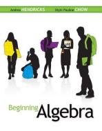 Beginning Algebra di Andrea Hendricks, Oiyin Pauline Chow edito da McGraw-Hill