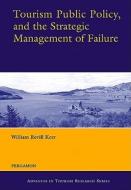 Tourism Public Policy, and the Strategic Management of Failure di W. Kerr edito da Pergamon