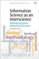 Information Science as an Interscience: Rethinking Science, Method and Practice di Fanie de Beer edito da CHANDOS PUB