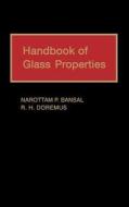 Handbook of Glass Properties di Narottam P. Bansal, Robert H. Doremus edito da ELSEVIER