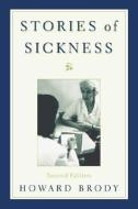 Stories of Sickness di Howard (Professor of Family Practice Brody edito da Oxford University Press Inc
