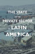 The State and the Private Sector in Latin America di Mauricio Font edito da Palgrave Macmillan
