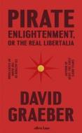 Pirate Enlightenment di David Graeber edito da Penguin Books Ltd