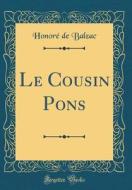 Le Cousin Pons (Classic Reprint) di Honore De Balzac edito da Forgotten Books