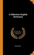 A Gilbertese-english Dictionary di Anonymous edito da Franklin Classics Trade Press