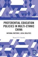 Preferential Education Policies In Multi-ethnic China di Naomi C.F. Yamada edito da Taylor & Francis Ltd