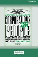Corporations Are Not People di Jeffrey D. Clements edito da ReadHowYouWant