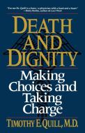 Death & Dignity - Making Choices & Taking Charge (Paper) di Timothy E. Quill edito da W. W. Norton & Company