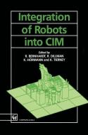 Integration of Robots into CIM di Roger Bernard, R. Dillman, K. Hormann, K. Tierney edito da Springer Netherlands