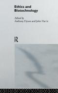 Ethics & Biotechnology di Anthony Dyson, John Harris edito da Taylor & Francis Ltd