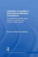 Limitation of Liability in International Maritime Conventions di Norman A. Martinez Gutierrez edito da Taylor & Francis Ltd