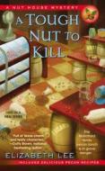 A Tough Nut to Kill di Elizabeth Lee edito da BERKLEY BOOKS