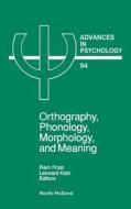 Orthography, Phonology, Morphology and Meaning di Frost, RAM Frost, Leonard Katz edito da ELSEVIER