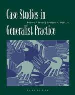 Case Studies in Generalist Practice di Robert F. Rivas, Jr. Grafton H. Hull edito da BROOKS COLE PUB CO