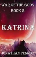 War of the Gods, Book 2: Katrina di Jonathan Penroc edito da W & B Publishers Inc.