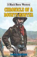 Chronicle Of A Bounty Hunter di Dave Hooker edito da The Crowood Press Ltd