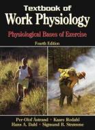 Textbook Of Work Physiology di Per-Olof Astrand, Kaare Rodahl, Hans A. Dahl, Sigmund B. Stromme edito da Human Kinetics Publishers