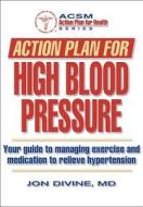Action Plan For High Blood Pressure di Jon Divine edito da Human Kinetics Publishers
