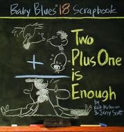Two Plus One Is Enough di Rick Kirkman, Jerry Scott edito da ANDREWS & MCMEEL