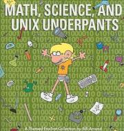 Math, Science, and Unix Underpants: A Themed FoxTrot Collection di Bill Amend edito da Andrews McMeel Publishing