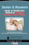 Seniors' Guide to Health Care Reform and Avoiding Nursing Home Poverty di Dennis Sullivan edito da Infinity Publishing