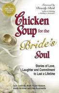 Chicken Soup For The Brides Soul di Jack Canfield, Mark Victor Hansen edito da Health Communications