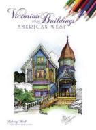 Victorian Buildings of the American West: A Coloring Book di ,Shirley Salzman edito da SCHIFFER PUB LTD