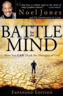 Battle for the Mind: How You Can Think the Thoughts of God di Noel Jones, Georgianna Land edito da DESTINY IMAGE INC