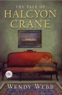 The Tale of Halcyon Crane di Wendy Webb edito da HENRY HOLT