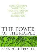 The Power of the People: Congressional Competition, Public Attention, and Voter Retribution di Sean M. Theriault edito da OHIO ST UNIV PR