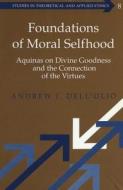 Foundations of Moral Selfhood di Andrew J. Dell'Olio edito da Lang, Peter