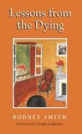 Lessons from the Dying di Rodney Smith edito da Wisdom Publications (MA)