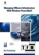 Managing Vmware Infrastructure with Windows Powershell Tfm di Hal Rottenberg edito da SAPIEN TECHNOLOGIES