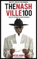 The Nashville 100: Faces of Notorious Lower Broadway di Hunter Armistead edito da Red Hat Books