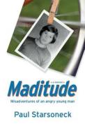 Maditude: Misadventures of an Angry Young Man di Paul Starsoneck edito da Skybarn Publishing
