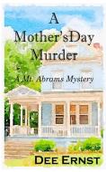 A Mother's Day Murder di Dee Ernst edito da 235 Alexander Street