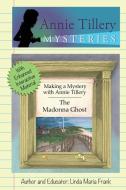 Making a Mystery with Annie Tillery: The Madonna Ghost, di Linda Maria Frank edito da LIGHTNING SOURCE INC