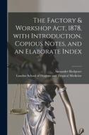 THE FACTORY WORKSHOP ACT, 1878, WITH I di ALEXANDER REDGRAVE edito da LIGHTNING SOURCE UK LTD