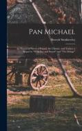 Pan Michael: An Historical Novel of Poland, the Ukraine, and Turkey; a Sequel to With Fire and Sword and The Deluge di Henryk Sienkiewicz edito da LEGARE STREET PR