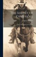 The Sheriff of Dyke Hole di Ridgwell Cullum edito da LEGARE STREET PR