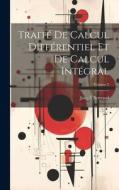 Traité de calcul différentiel et de calcul intégral; Volume 2 di Joseph Bertrand edito da LEGARE STREET PR
