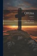 Opera; Volume 4 di Wilhelm Dindorf edito da LEGARE STREET PR