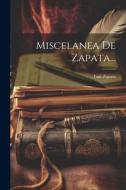 Miscelanea De Zapata... di Luis Zapata edito da LEGARE STREET PR