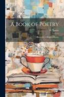 A Book of Poetry: Illustrative of English History di G. Doswe edito da LEGARE STREET PR