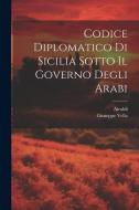 Codice Diplomatico Di Sicilia Sotto Il Governo Degli Arabi di Giuseppe Vella, Airoldi edito da LEGARE STREET PR