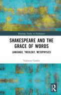 Shakespeare And The Grace Of Words di Valentin Gerlier edito da Taylor & Francis Ltd