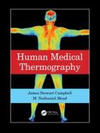 Human Medical Thermography di James Stewart Campbell, M. Nathaniel Mead edito da Taylor & Francis Ltd